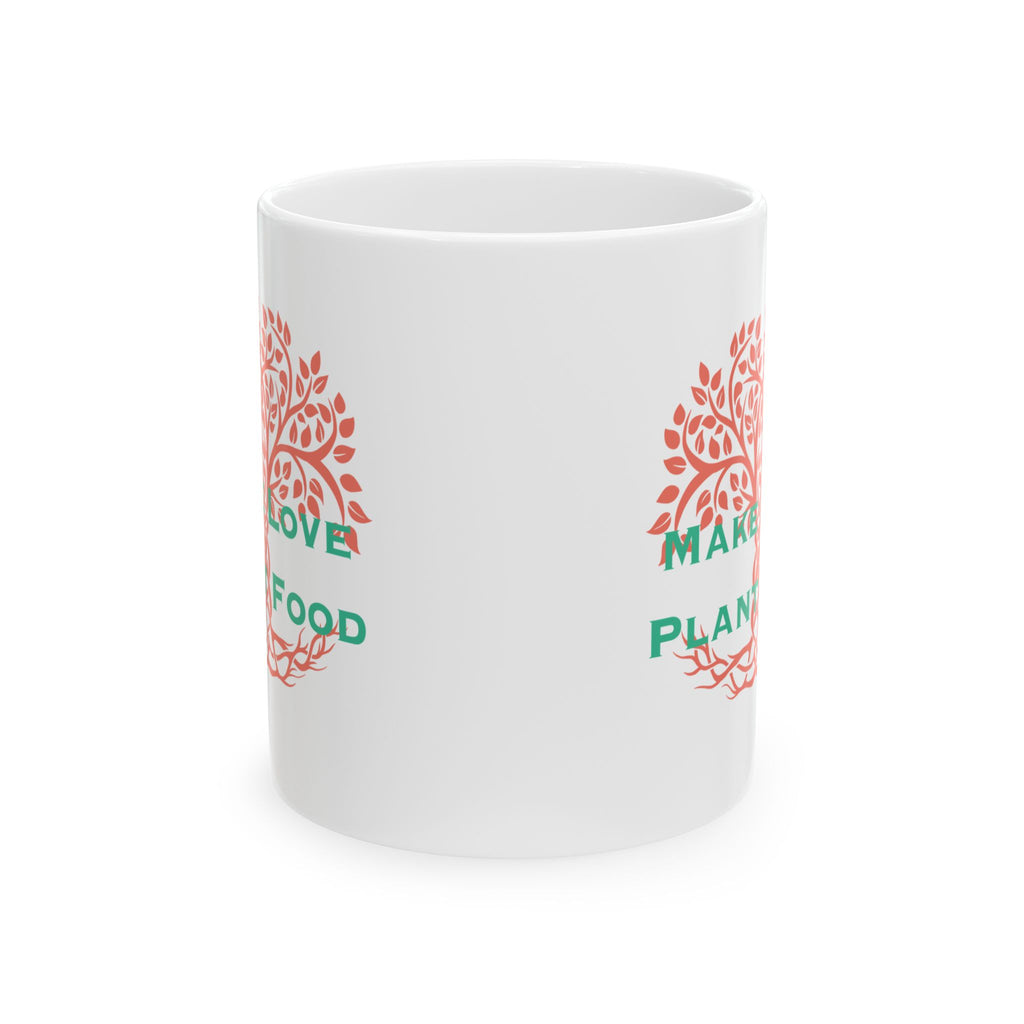 Make Love Plant Trees Ceramic Mug, (11oz)